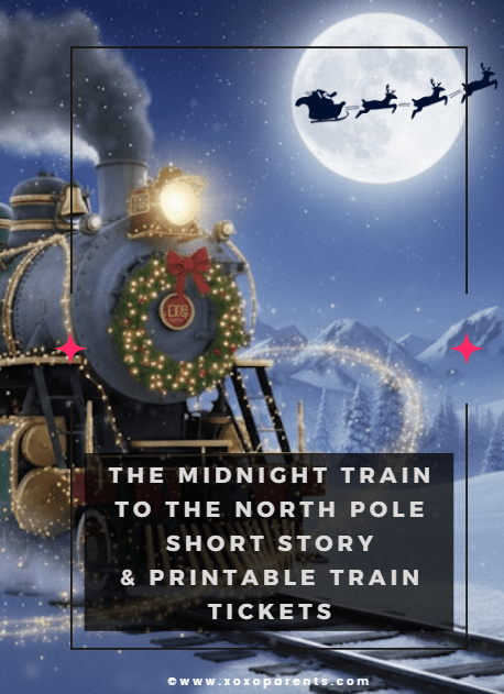 The Midnight Train to the North Pole Short Story & Printable Train Tickets - XOXO Parents